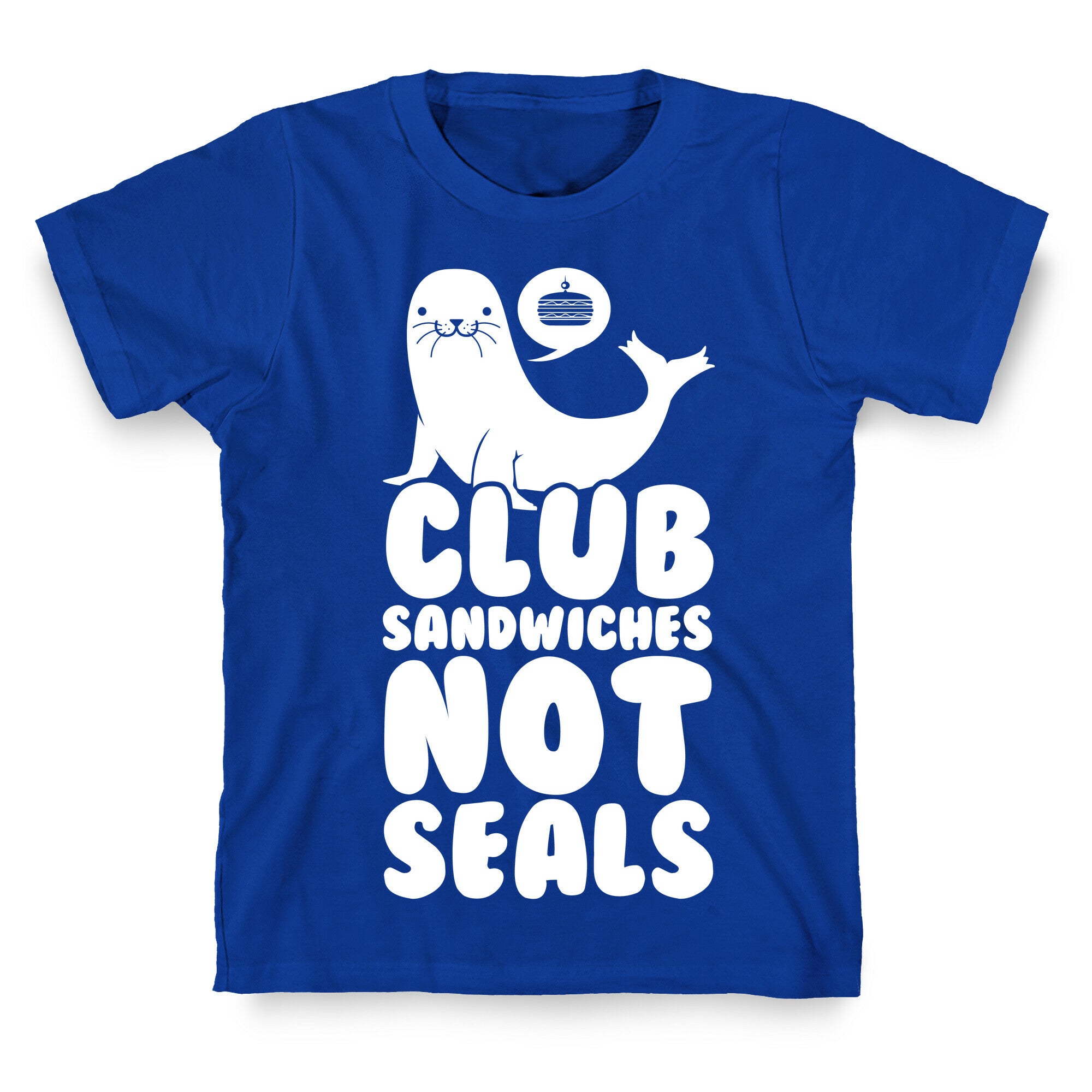 Club Sandwiches Not Seals T-Shirt